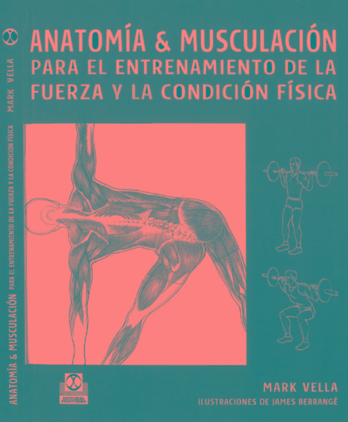 ANATOMIA Y MUSCULACION PARA EL ENTRENAMIENTO DE LA FUERZA Y LA CONDICION FISICA