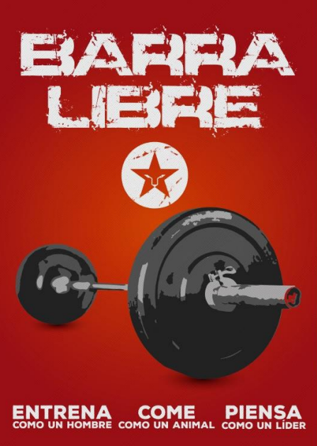 BARRA LIBRE (ENTRENA, COME, PIENSA COMO UN HOMBRE, COMO UN ANIMAL, COMO UN LIDER)