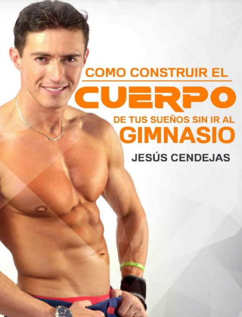 COMO CONSTRUIR EL CUERPO DE TUS SUEÑOS SIN IR AL GIMNASIO
