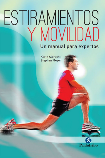 ESTIRAMIENTOS Y MOVILIDAD - UN MANUAL PARA EXPERTOS