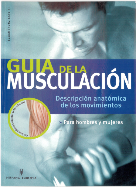 GUIA DE LA MUSCULACION - DESCRIPCION ANATOMICA DE LOS MOVIMIENTOS
