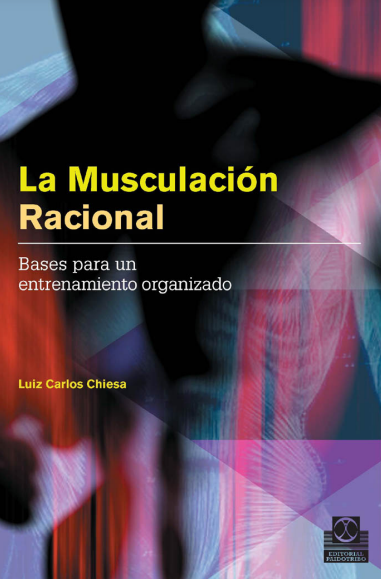LA MUSCULACION RACIONAL - BASES PARA UN ENTRENAMIENTO ORGANIZADO